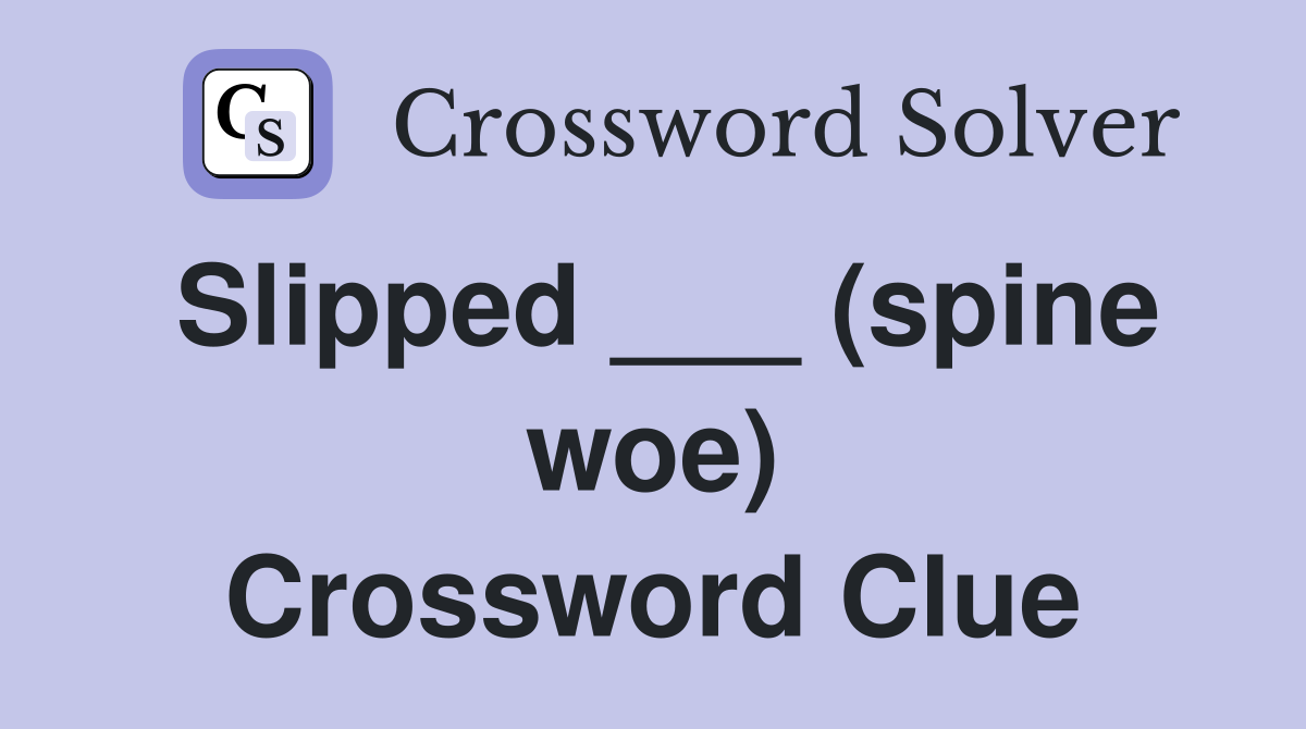 Slipped ___ (spine woe) Crossword Clue