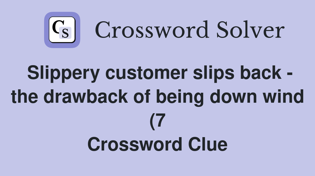 Slippery customer slips back the drawback of being down wind (7 Slippery customer slips back the drawback of being down wind (7