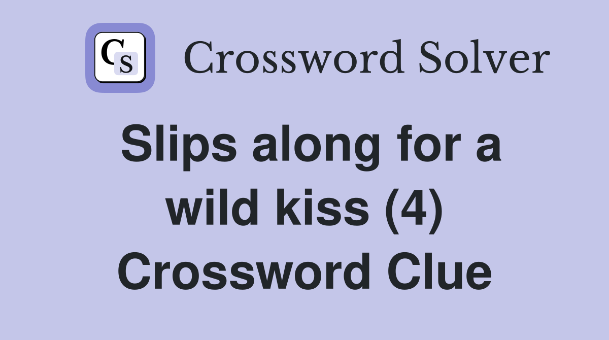 Slips along for a wild kiss (4) Crossword Clue