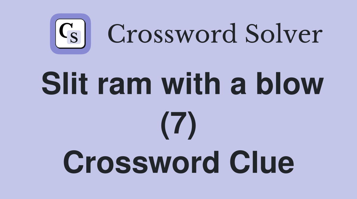 Slit ram with a blow (7) Crossword Clue