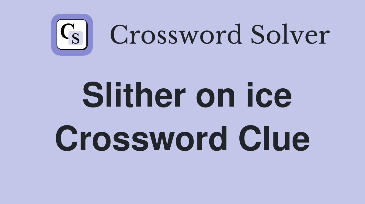 Slither on ice Crossword Clue