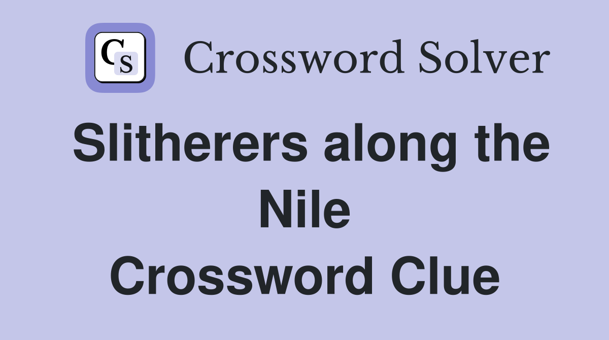 Slitherers along the Nile Crossword Clue