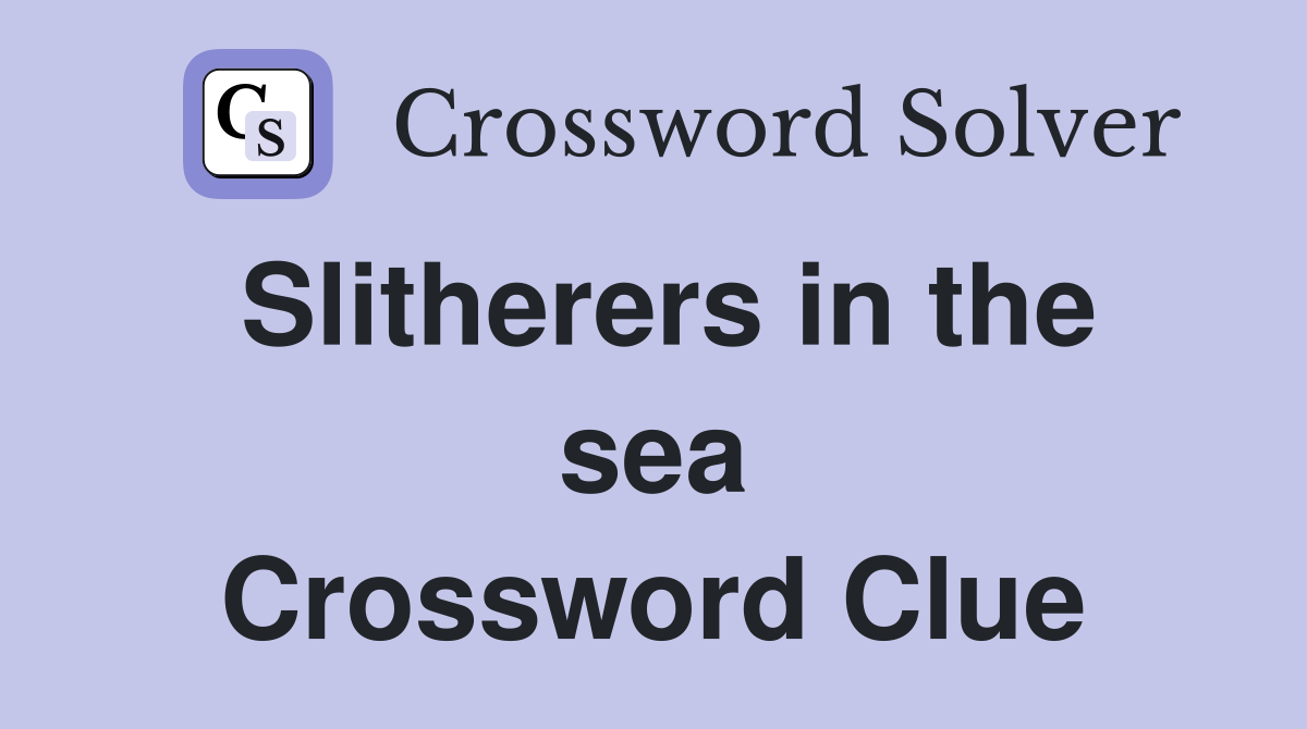 Slitherers in the sea Crossword Clue