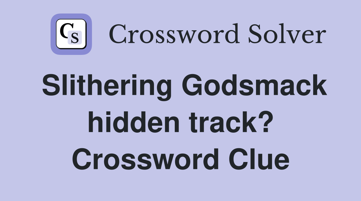 Slithering Godsmack hidden track? Crossword Clue