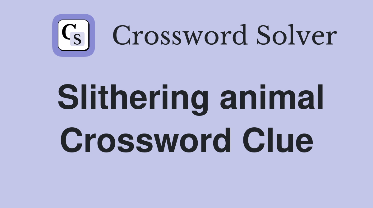 Slithering animal Crossword Clue