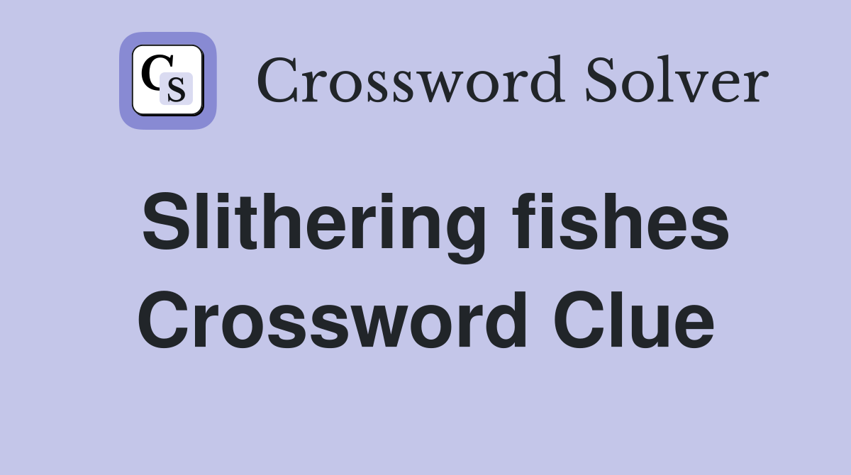 Slithering fishes Crossword Clue