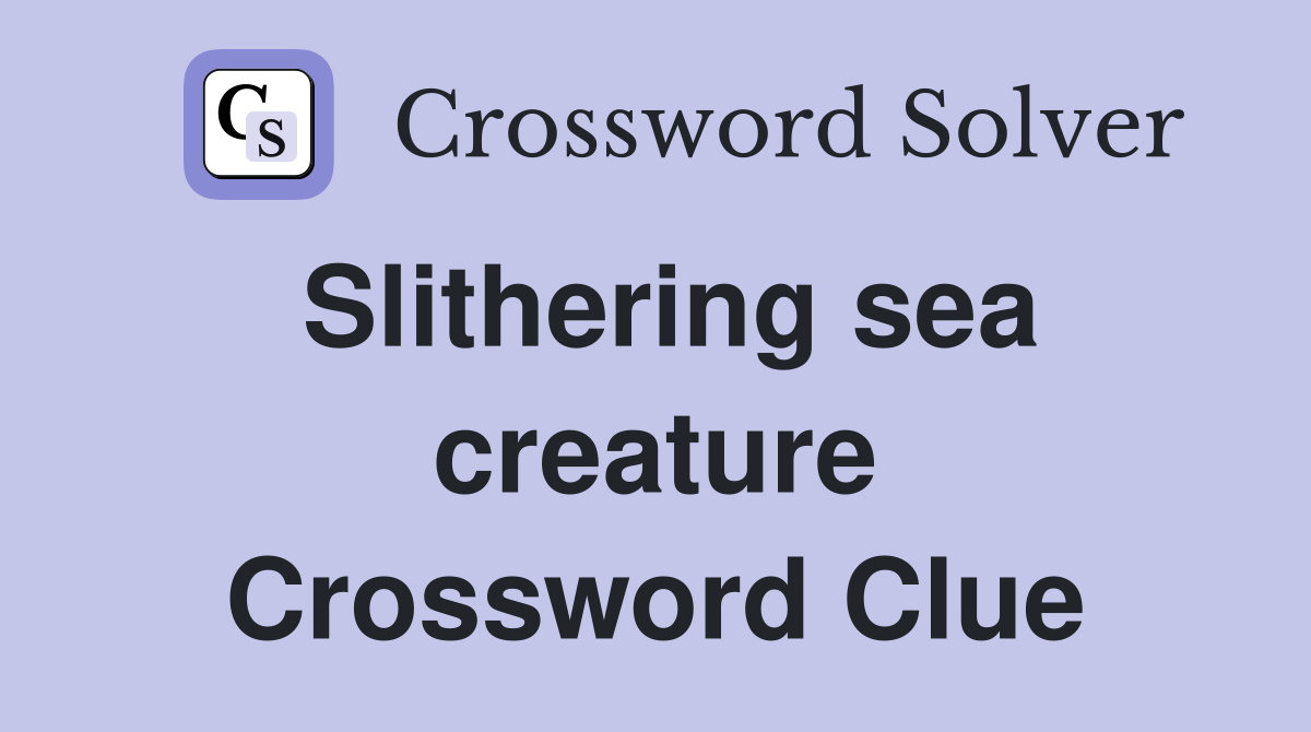 Slithering sea creature Crossword Clue
