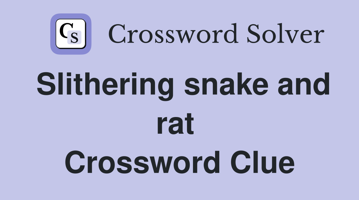 Slithering snake and rat  Crossword Clue