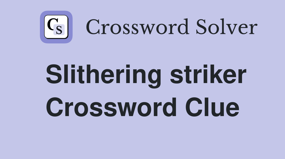 Slithering striker Crossword Clue