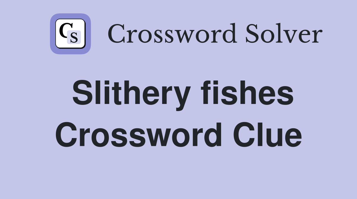Slithery fishes Crossword Clue
