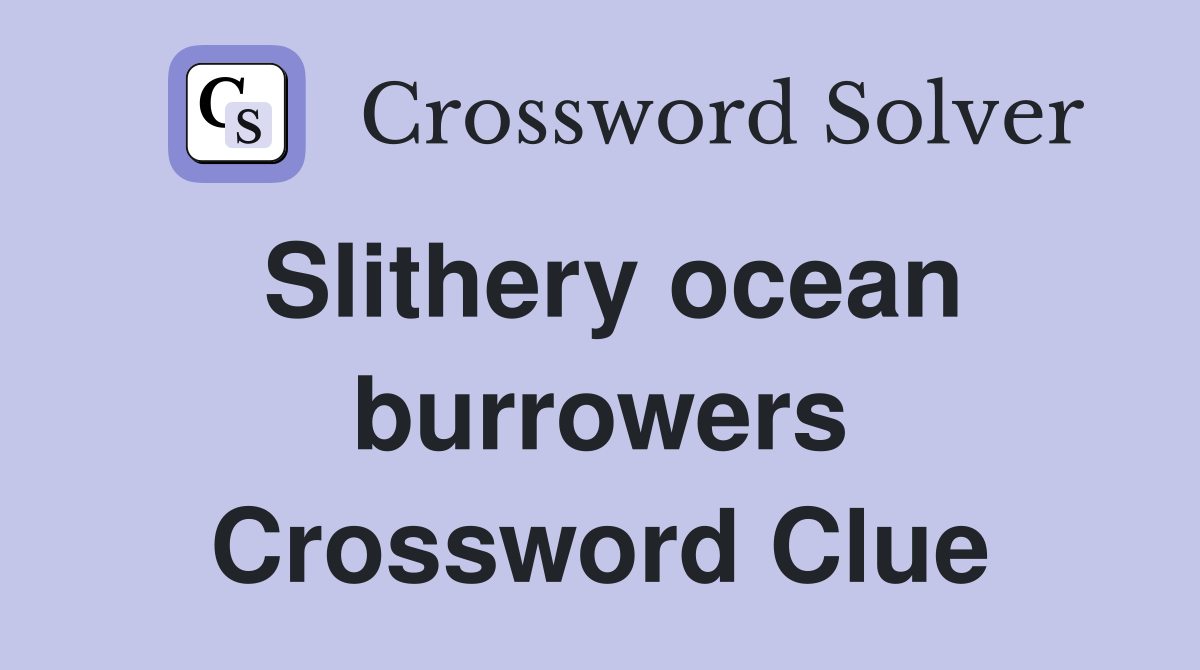 Slithery ocean burrowers Crossword Clue