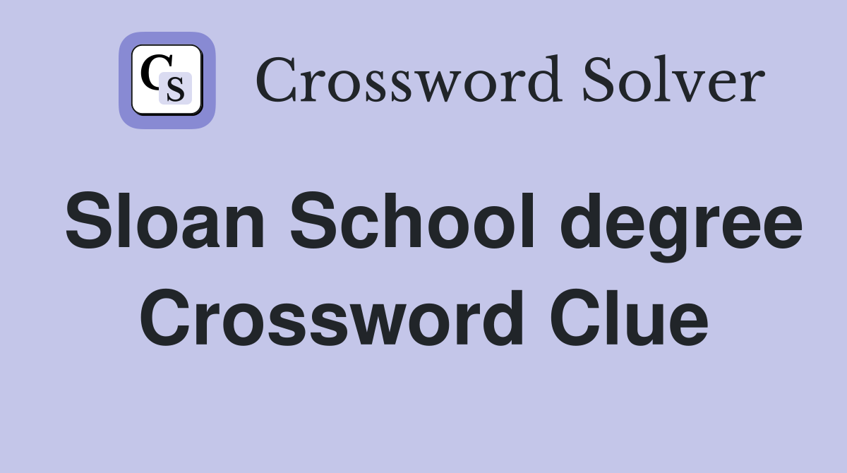 Sloan School degree Crossword Clue