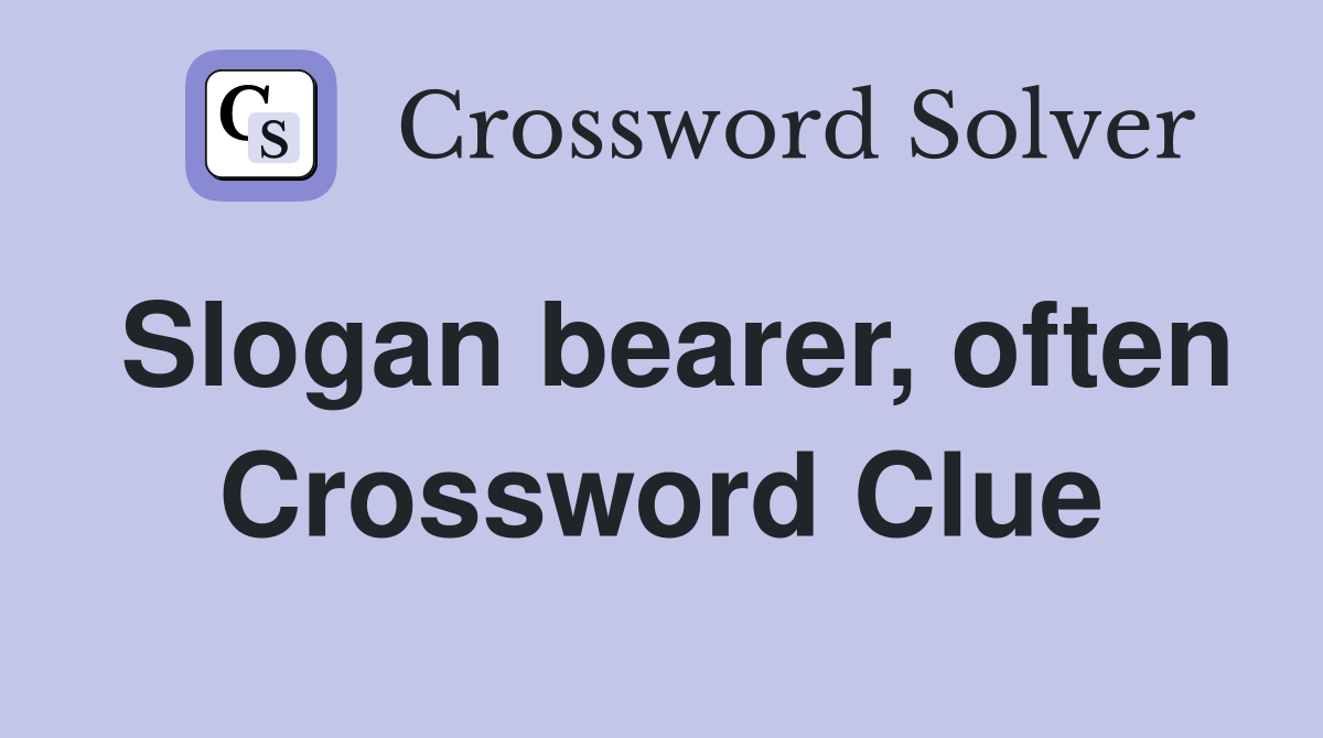 Slogan bearer, often Crossword Clue
