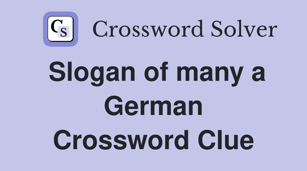 Slogan of many a German Crossword Clue