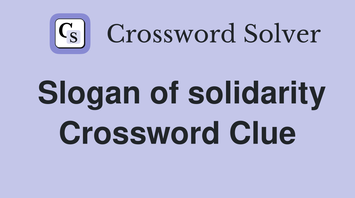 Slogan of solidarity Crossword Clue