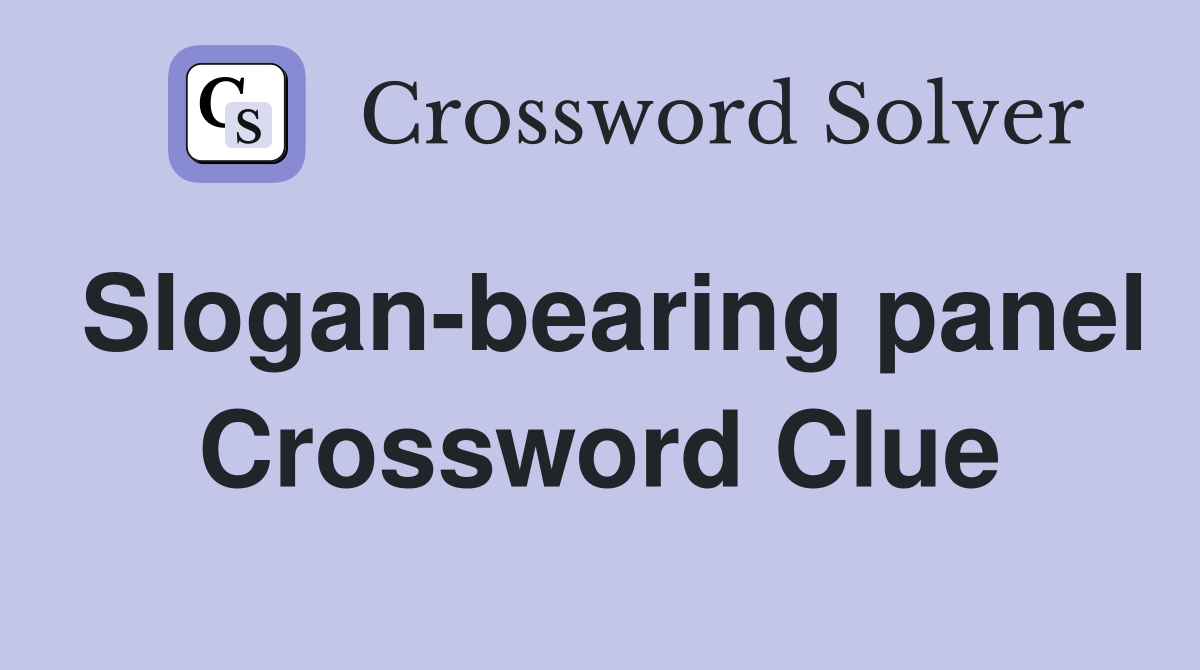 Slogan-bearing panel Crossword Clue