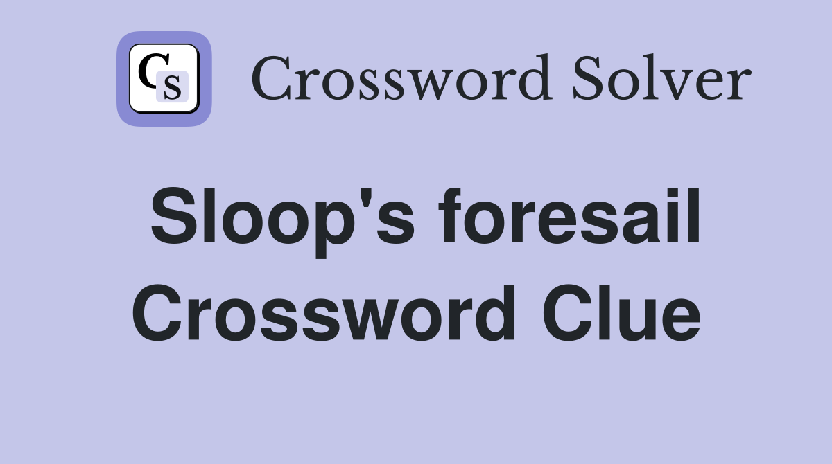 Sloop's foresail Crossword Clue