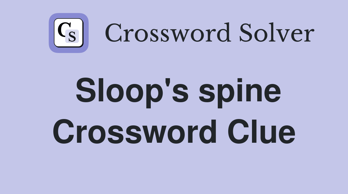 Sloop #39 s spine Crossword Clue Answers Crossword Solver