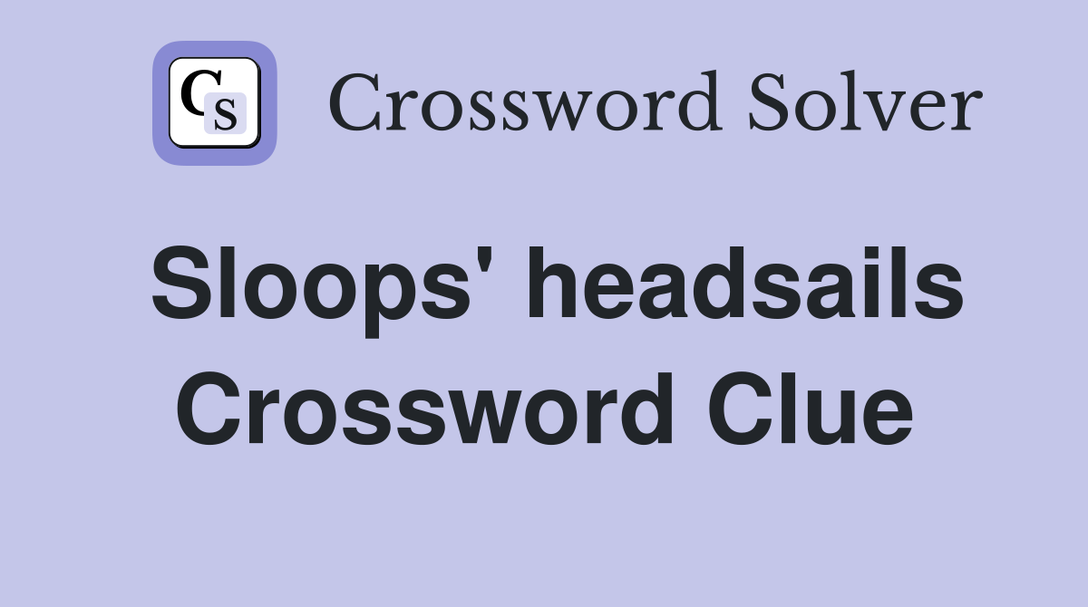 Sloops' headsails Crossword Clue