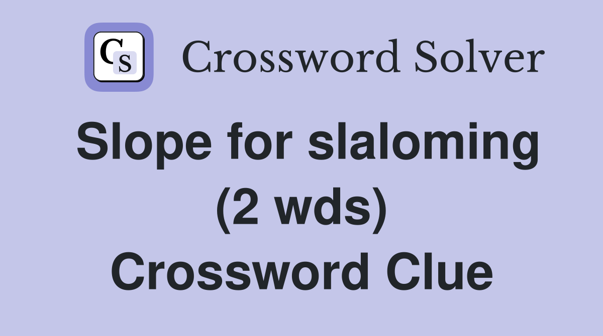 Slope for slaloming (2 wds) Crossword Clue