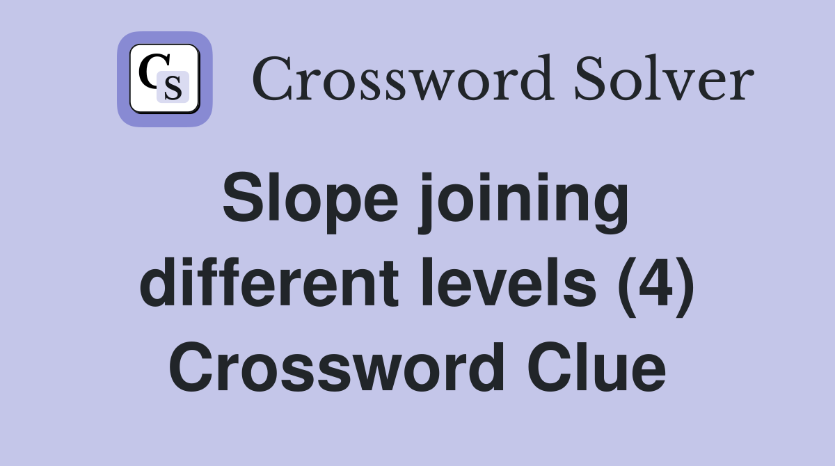 Slope joining different levels (4) Crossword Clue