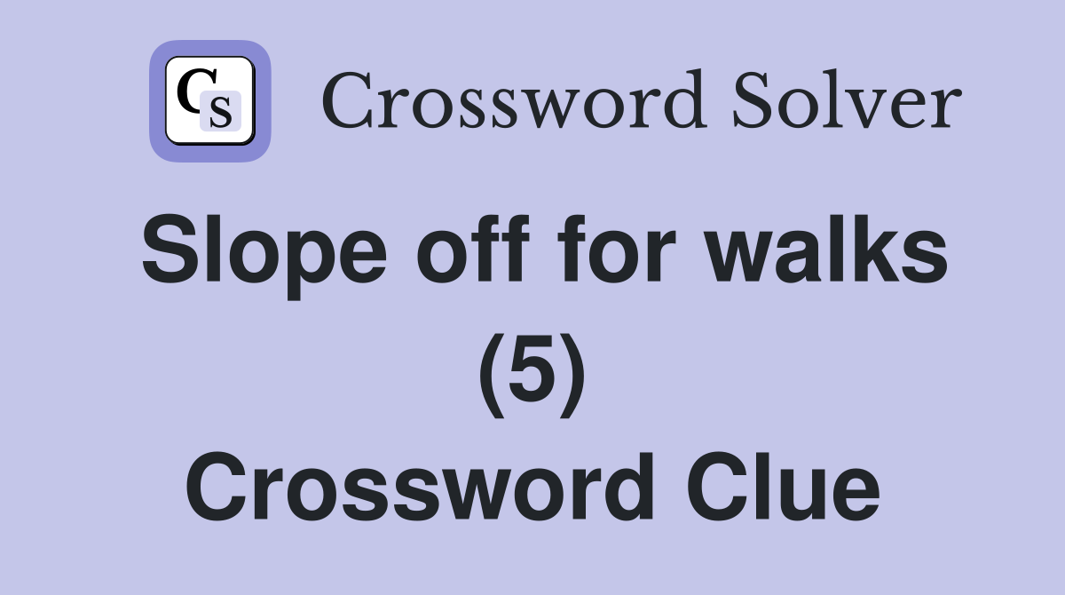 Slope off for walks (5) Crossword Clue