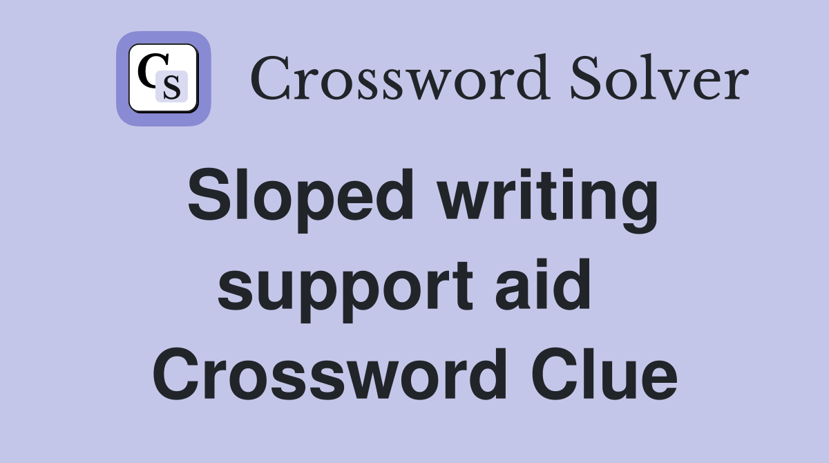 Sloped writing support aid  Crossword Clue