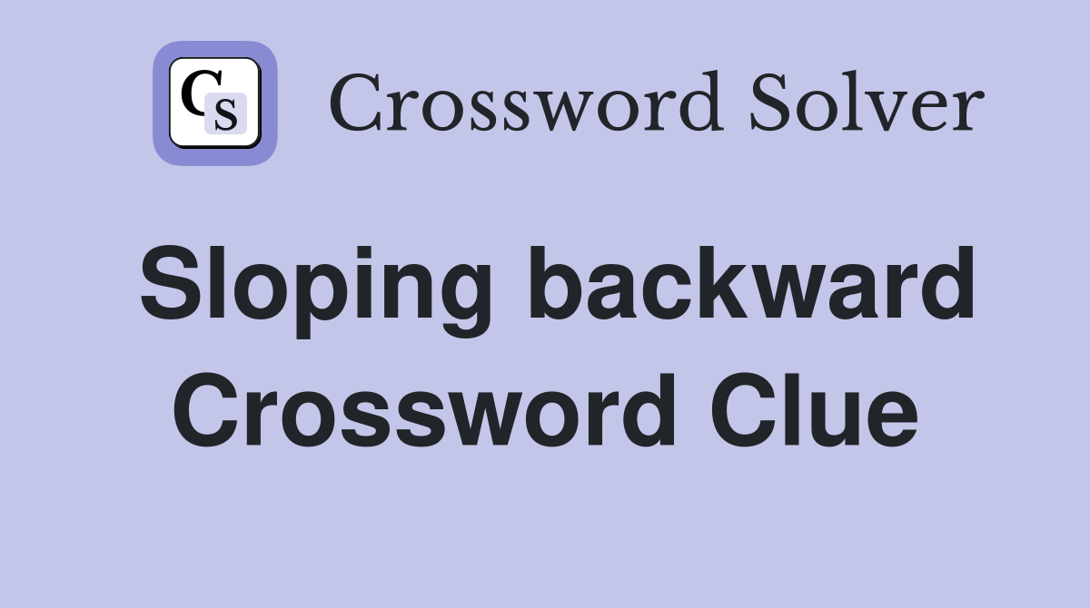 Sloping backward Crossword Clue