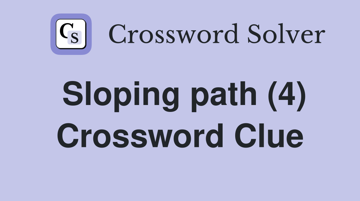 Sloping path (4) Crossword Clue