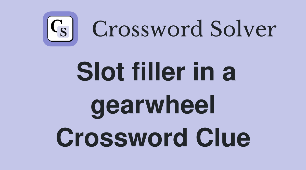 Slot filler in a gearwheel Crossword Clue