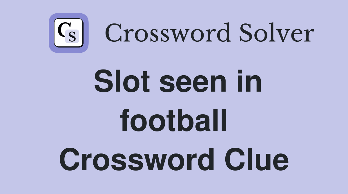 Slot seen in football Crossword Clue
