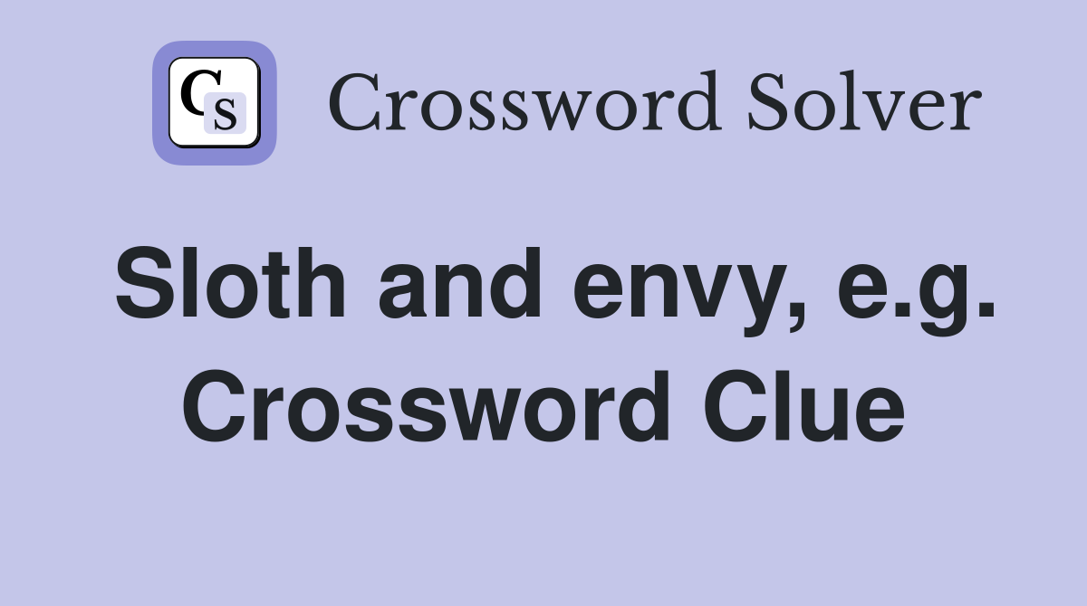 Sloth and envy, e.g. Crossword Clue