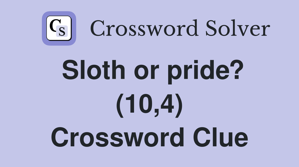 Sloth or pride? (10,4) Crossword Clue