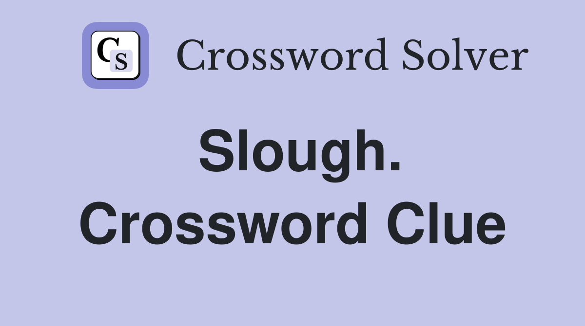 Slough. Crossword Clue