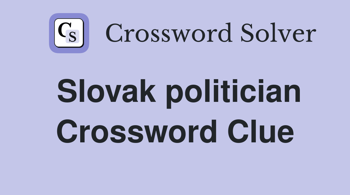 Slovak politician Crossword Clue
