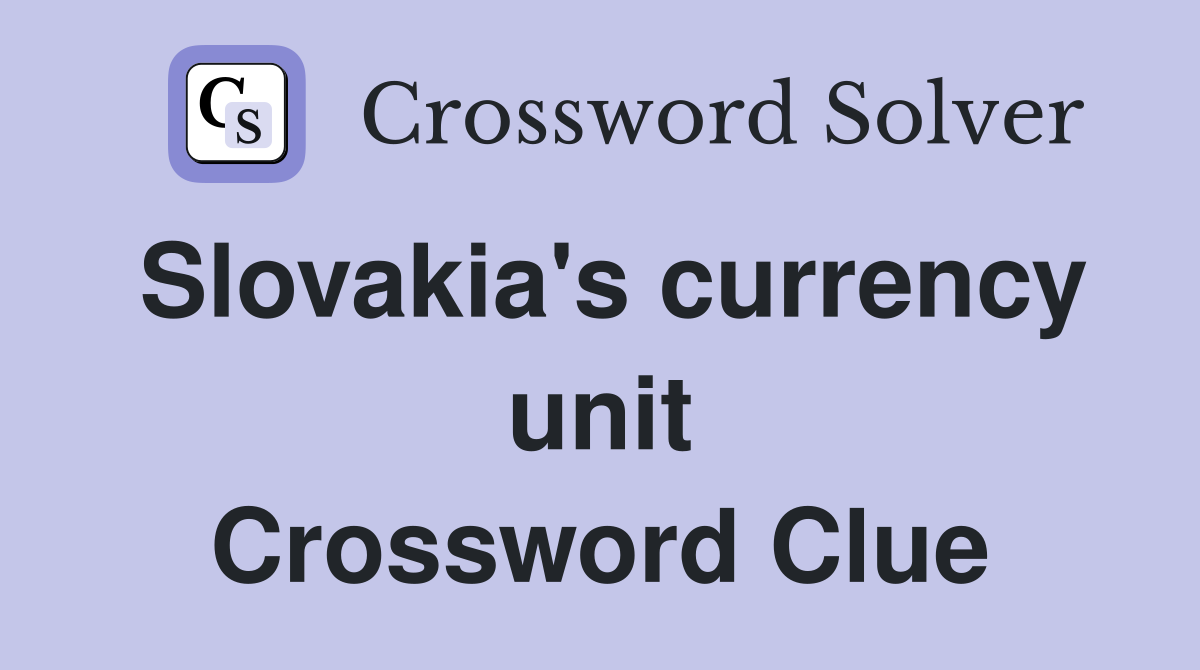 Slovakia's currency unit Crossword Clue