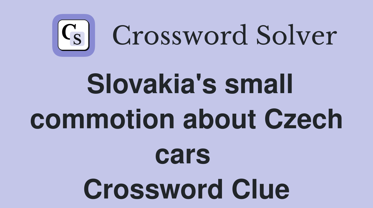 Slovakia's small commotion about Czech cars  Crossword Clue