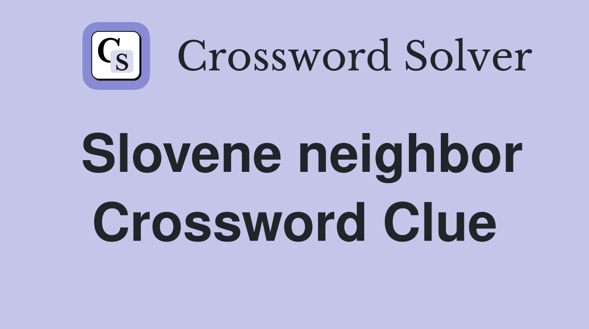 Slovene neighbor Crossword Clue