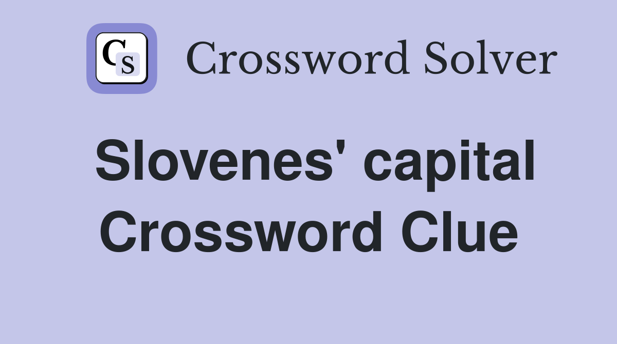 Slovenes' capital Crossword Clue