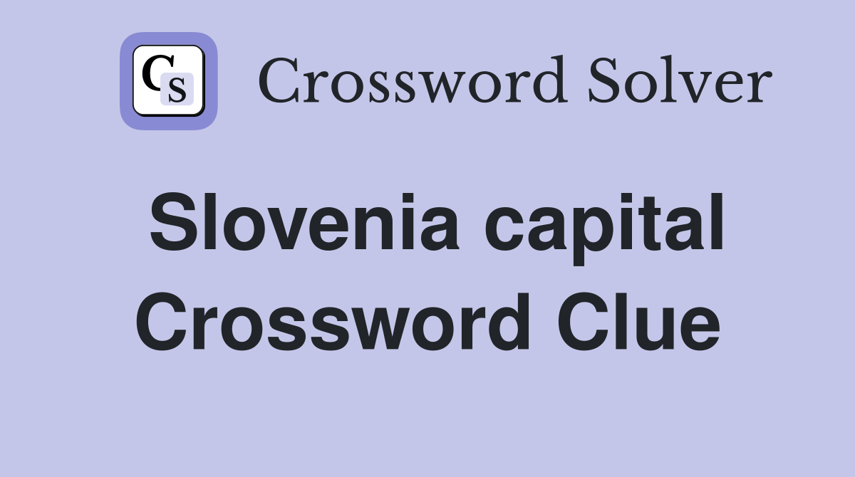 Slovenia capital Crossword Clue
