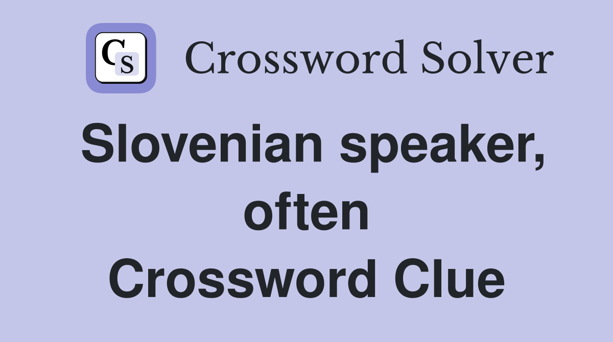 Slovenian speaker, often Crossword Clue