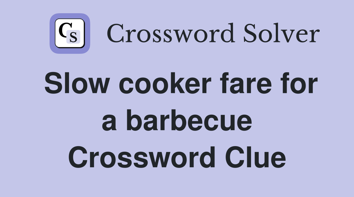 Slow cooker fare for a barbecue Crossword Clue