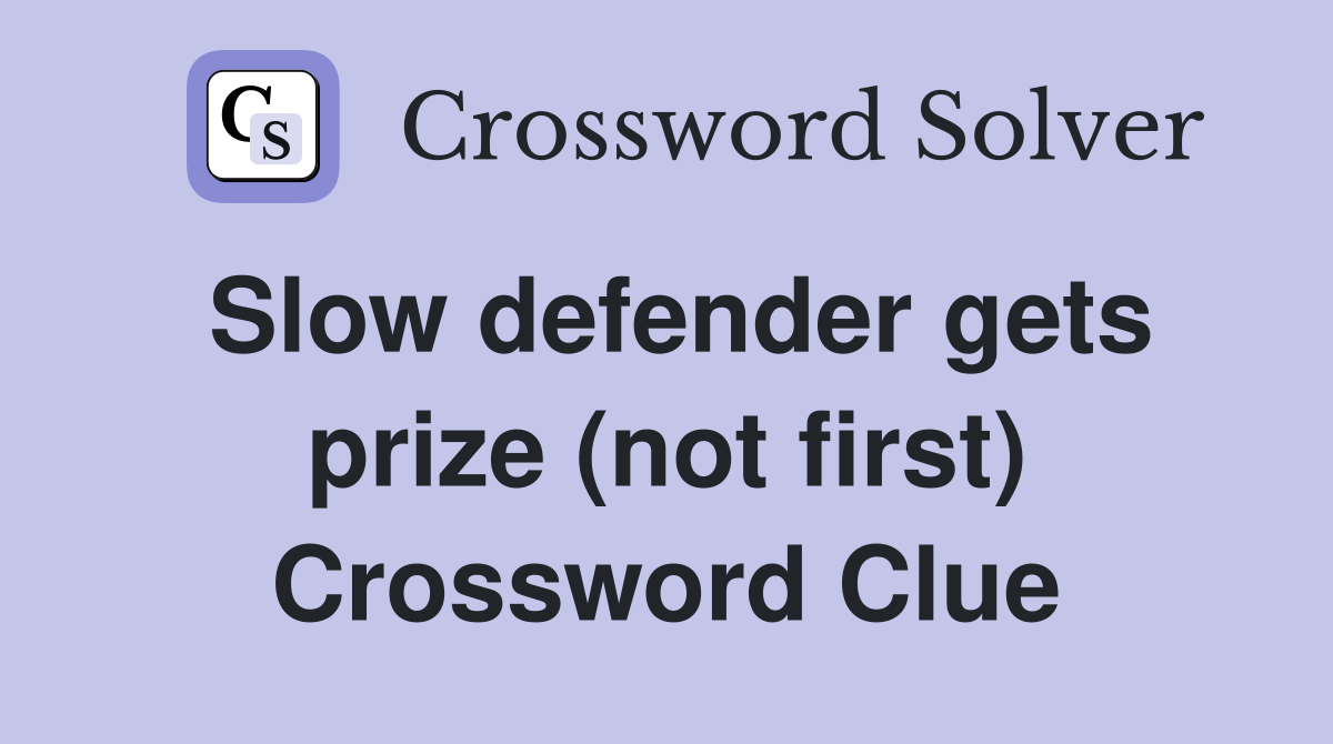 Slow defender gets prize (not first) Crossword Clue