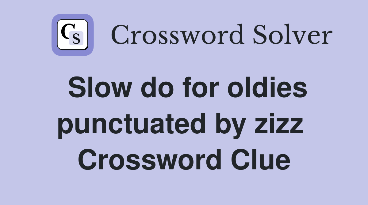 Slow do for oldies punctuated by zizz  Crossword Clue