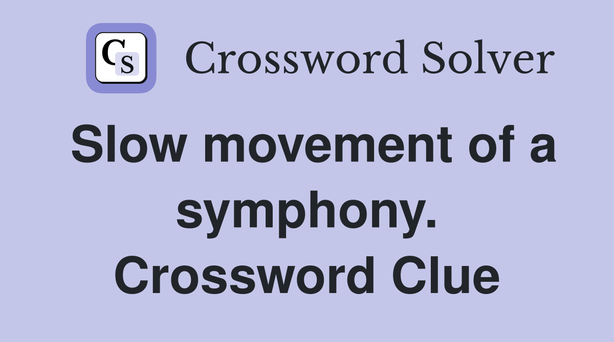 Slow movement of a symphony. Crossword Clue