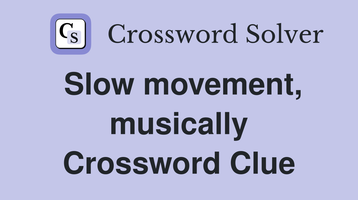 Slow movement, musically Crossword Clue
