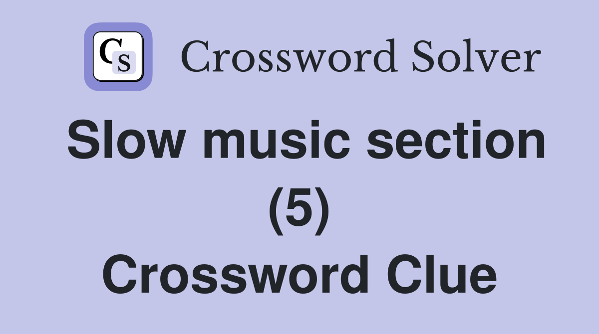 Slow music section (5) Crossword Clue