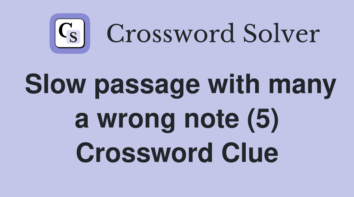Slow passage with many a wrong note (5) Crossword Clue