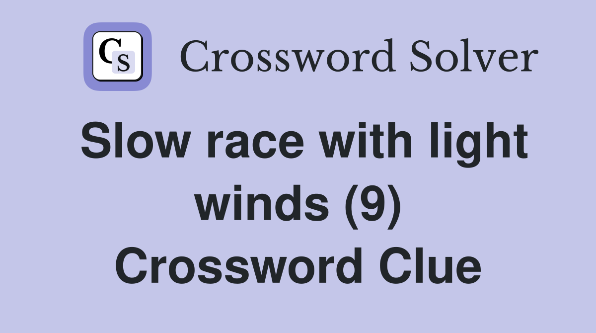 Slow race with light winds (9) Crossword Clue