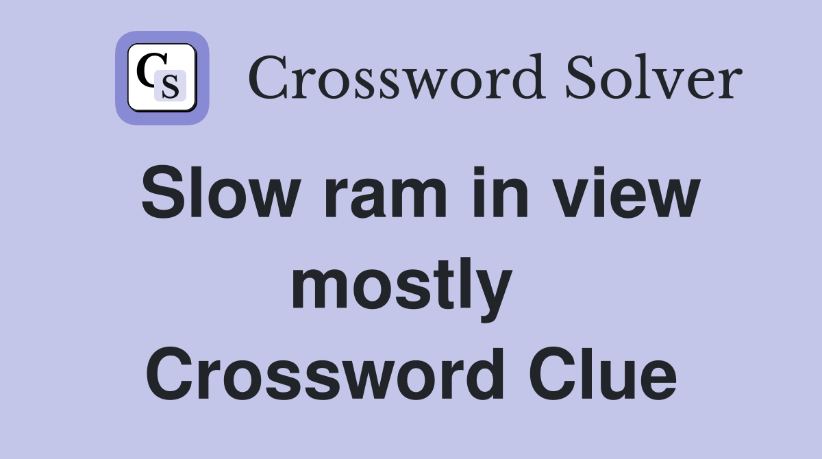 Slow ram in view mostly  Crossword Clue